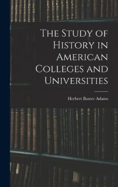 The Study of History in American Colleges and Universities