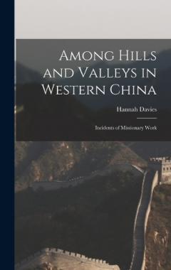 Among Hills and Valleys in Western China: Incidents of Missionary Work