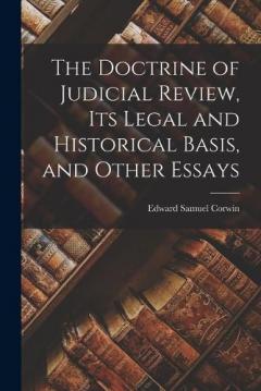 Coperta cărții The Doctrine of Judicial Review, its Legal and Historical Basis, and Other Essays
