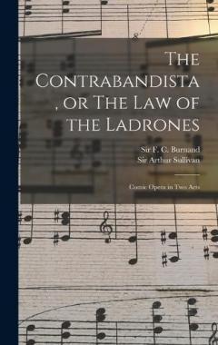 Coperta cărții The Contrabandista, or The law of the Ladrones: Comic Opera in two Acts