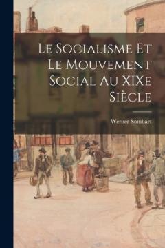 Coperta cărții Le socialisme et le mouvement social au XIXe siècle
