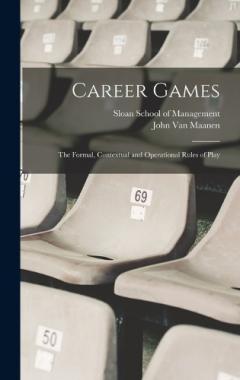Coperta cărții Career Games: The Formal, Contextual and Operational Rules of Play