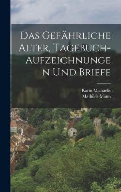 Das gefährliche Alter, Tagebuch-Aufzeichnungen und Briefe