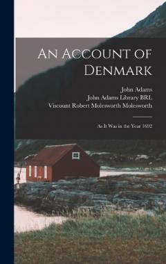 An Account of Denmark: As it was in the Year 1692