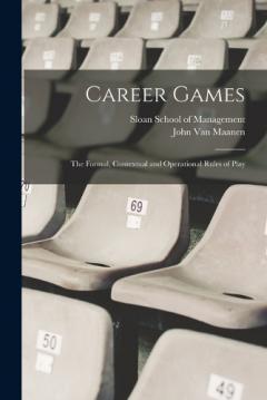 Coperta cărții Career Games: The Formal, Contextual and Operational Rules of Play