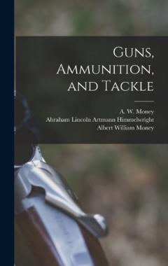 Guns, Ammunition, and Tackle
