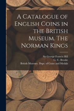 Coperta cărții A Catalogue of English Coins in the British Museum. The Norman Kings