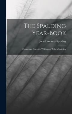 Coperta cărții The Spalding Year-book: Quotations From the Writings of Bishop Spalding