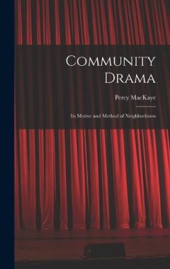 Coperta cărții Community Drama: Its Motive and Method of Neighborliness
