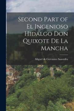 Second Part of El Ingenioso Hidalgo Don Quixote de la Mancha