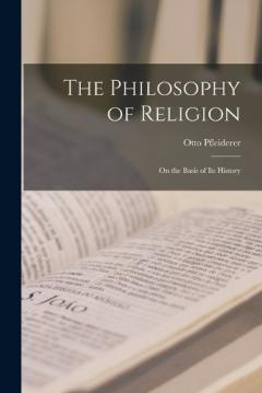 Coperta cărții The Philosophy of Religion: On the Basis of Its History