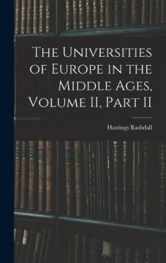The Universities of Europe in the Middle Ages, Volume II, Part II
