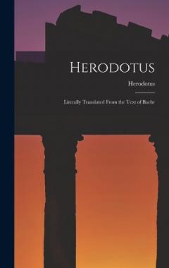 Herodotus: Literally Translated From the Text of Baehr