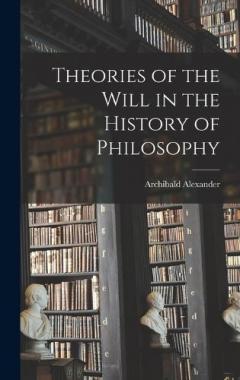 Coperta cărții Theories of the Will in the History of Philosophy