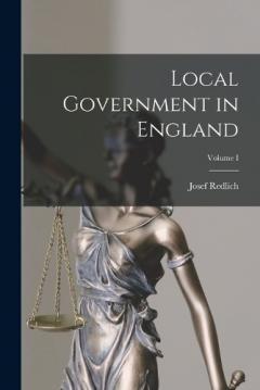 Coperta cărții Local Government in England; Volume I