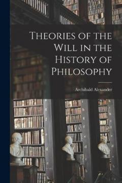 Coperta cărții Theories of the Will in the History of Philosophy