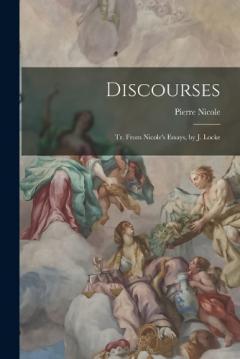 Coperta cărții Discourses: Tr. From Nicole's Essays, by J. Locke