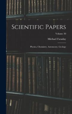 Scientific Papers: Physics, Chemistry, Astronomy, Geology; Volume 30