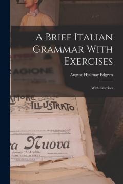Coperta cărții A Brief Italian Grammar With Exercises: With Exercises
