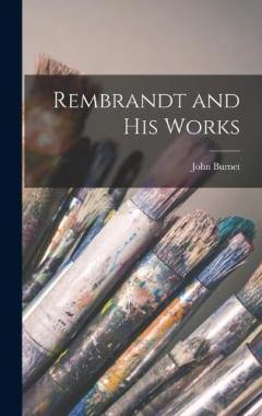 Coperta cărții Rembrandt and His Works