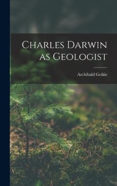 Charles Darwin as Geologist