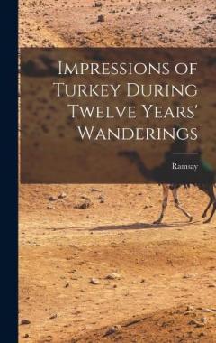 Impressions of Turkey During Twelve Years' Wanderings