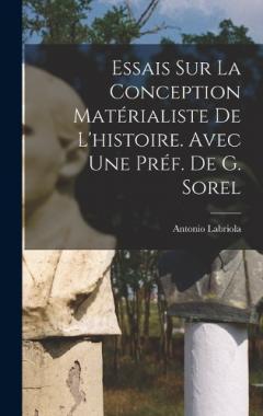 Coperta cărții Essais sur la conception matérialiste de l'histoire. Avec une préf. de G. Sorel