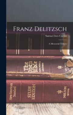 Franz Delitzsch: A Memorial Tribute