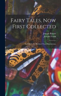Coperta cărții Fairy Tales, Now First Collected: To Which are Prefixed Two Dissertations