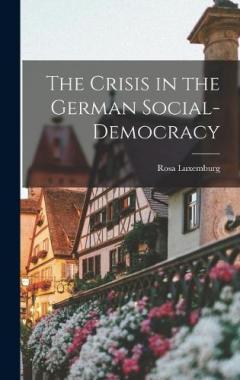The Crisis in the German Social-Democracy