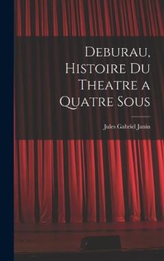 Deburau, Histoire du Theatre a Quatre Sous