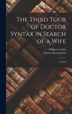 The Third Tour of Doctor Syntax in Search of a Wife: A Poem