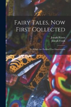 Coperta cărții Fairy Tales, Now First Collected: To Which are Prefixed Two Dissertations