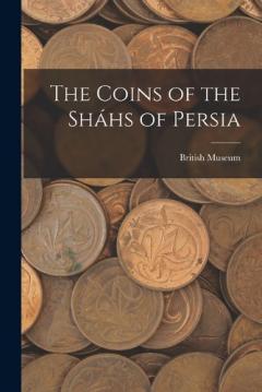 Coperta cărții The Coins of the Sháhs of Persia