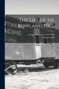 Coperta cărții The Life of Sir Rowland Hill