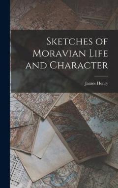 Sketches of Moravian Life and Character