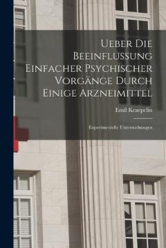 Ueber Die Beeinflussung Einfacher Psychischer Vorgänge Durch Einige Arzneimittel: Experimentelle Untersuchungen