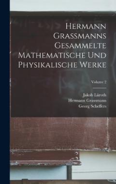 Coperta cărții Hermann Grassmanns Gesammelte Mathematische Und Physikalische Werke; Volume 2