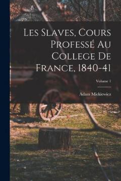Coperta cărții Les Slaves, Cours Professé Au College De France, 1840-41; Volume 1