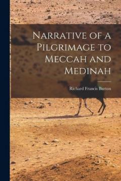 Narrative of a Pilgrimage to Meccah and Medinah