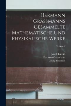Coperta cărții Hermann Grassmanns Gesammelte Mathematische Und Physikalische Werke; Volume 2