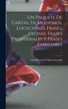 Coperta cărții Un Paquete De Cartas, De Modismos, Locuciones, Frases, Hechas, Frases Proverbiales Y Frases Familiares