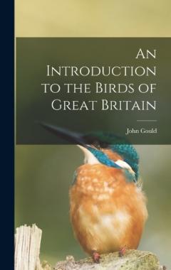 An Introduction to the Birds of Great Britain