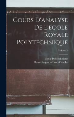 Coperta cărții Cours D'analyse De L'école Royale Polytechnique; Volume 1