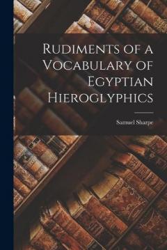Coperta cărții Rudiments of a Vocabulary of Egyptian Hieroglyphics