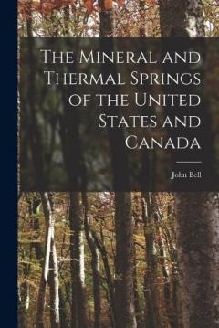 The Mineral and Thermal Springs of the United States and Canada