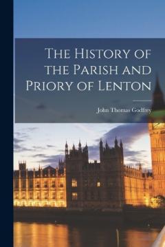 Coperta cărții The History of the Parish and Priory of Lenton