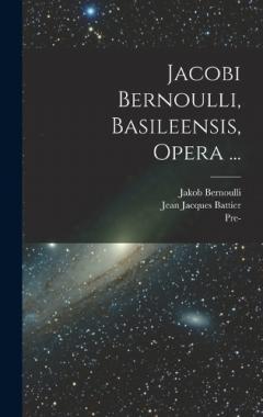 Coperta cărții Jacobi Bernoulli, Basileensis, Opera ...