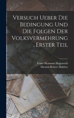 Coperta cărții Versuch ueber die Bedingung und die Folgen der Volksvermehrung, Erster Teil