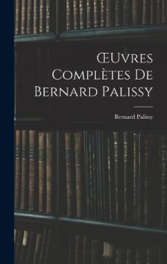 OEuvres Complètes De Bernard Palissy